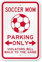 Soccer Mom Parking Violators Walk to Game Sign