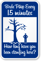 Birds Poop Every 15 Minutes Funny Poop Sign