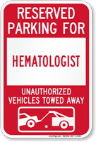 Reserved Parking For Hematologist Vehicles Tow Away Sign