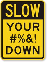 Slow Your Ass Down Sign