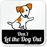 Don't Let Dog Out Sign