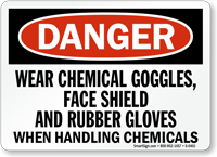 Danger: Wear Chemical Goggles Face Shield Sign